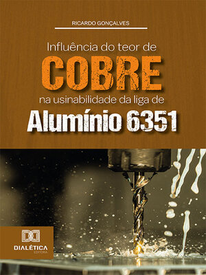 cover image of Influência do teor de cobre na usinabilidade da liga de alumínio 6351